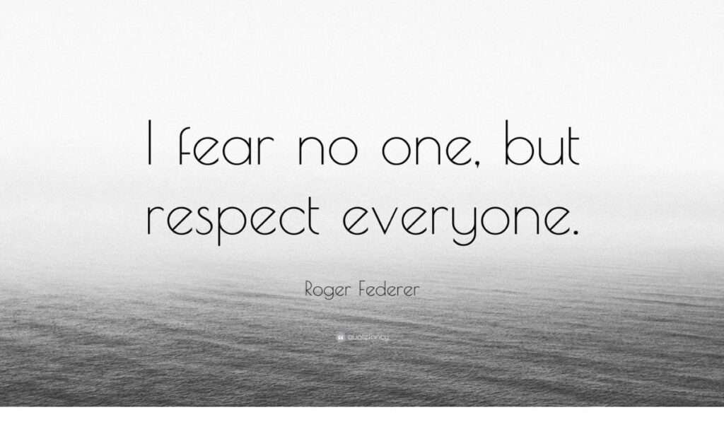 I Fear No One, But Respect Everyone. – Tymoff