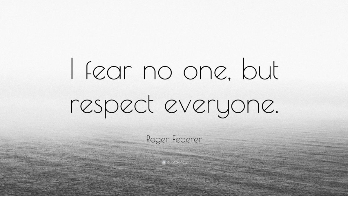 I Fear No One, But Respect Everyone. – Tymoff