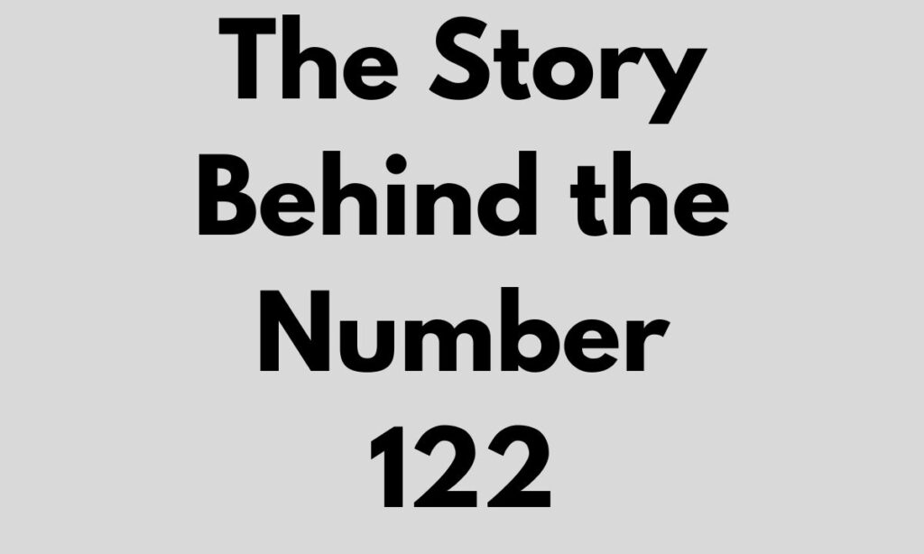 The Story Behind the Number 122