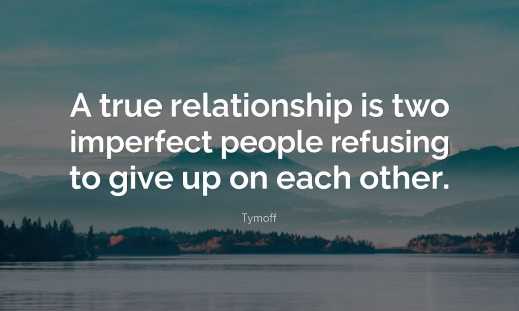 A True Relationship is Two Imperfect People Refusi – Tymoff