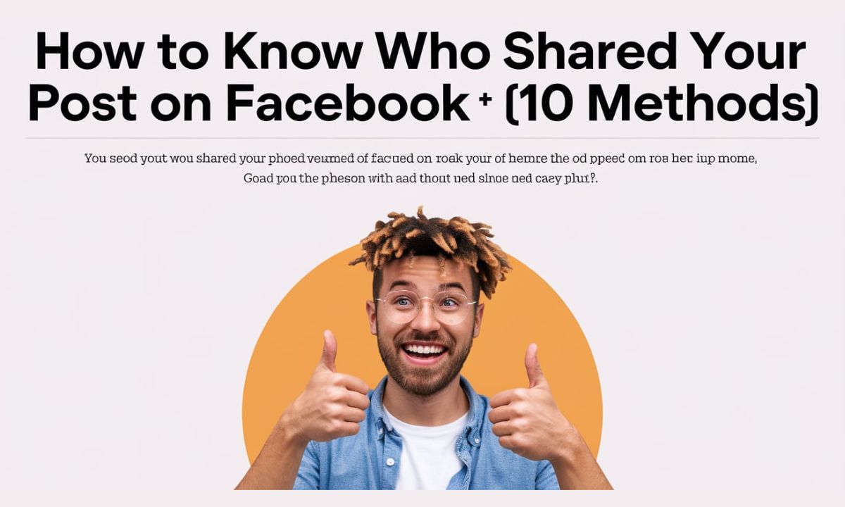 How to Know Who Shared Your Post on Facebook [10 Methods]