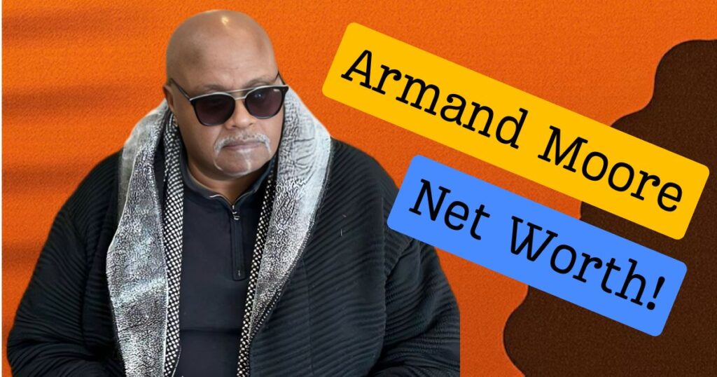 Armand Moore Net Worth 2024 –Bio, Wife, Age, Height, Professional Life and more