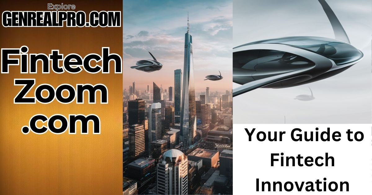 FintechZoom.com Your Guide to Fintech Innovation In Detailed