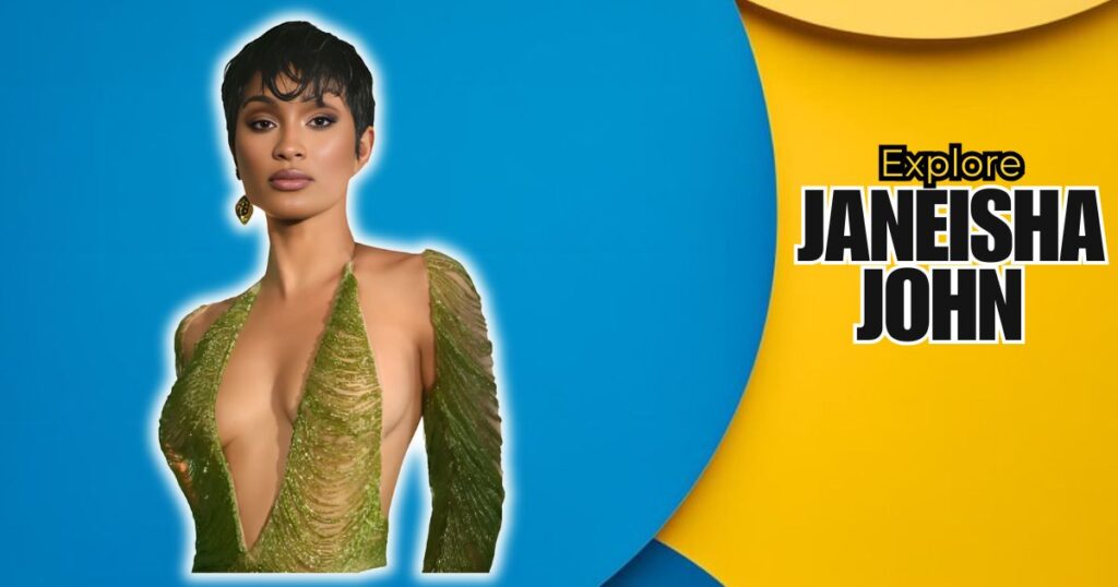 Janeisha John Net Worth Exploring Her Wealth and Career In Detailed