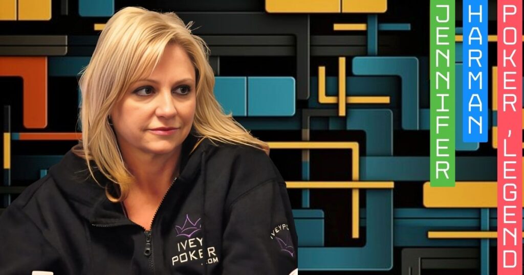 Jennifer Harman By Jackie Allison – Poker Legend’s Journey