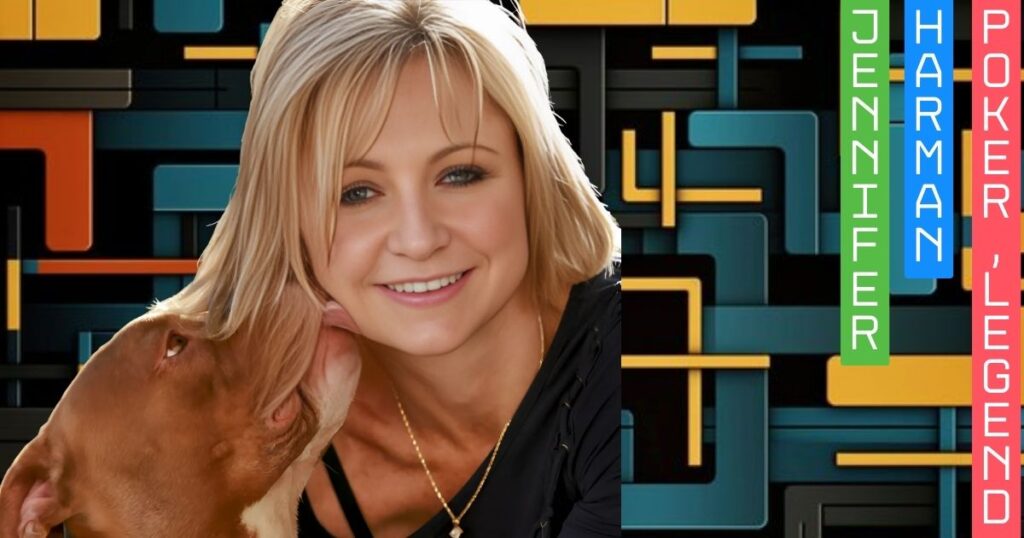 Jennifer Harman By Jackie Allison – Poker Legend’s Journey