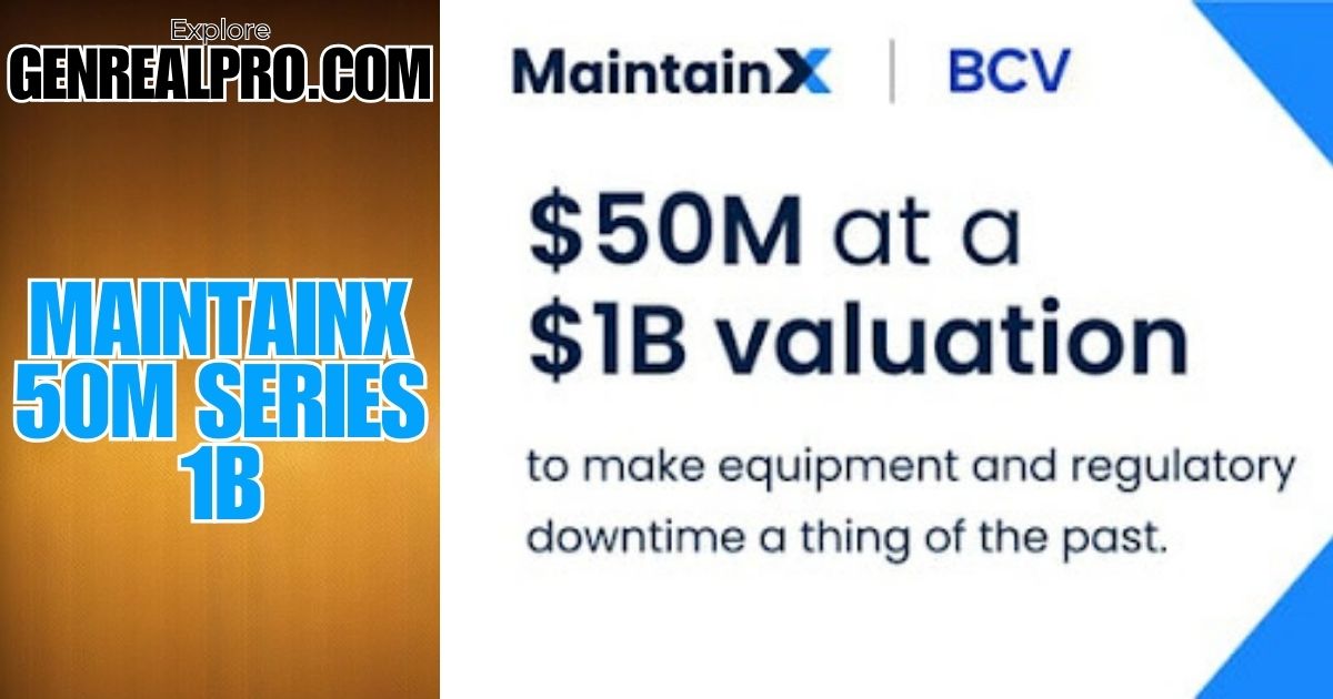 MaintainX 50M Series 1B 191MRoofBloomberg In Detailed